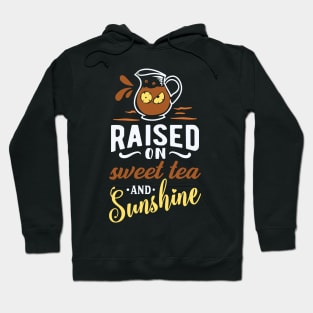 Raised on Sweet Tea and Sunshine Hoodie